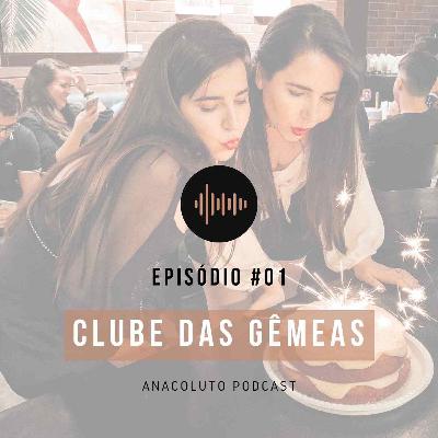 CLUBE DAS GÊMEAS - ANACOLUTO PODCAST #01