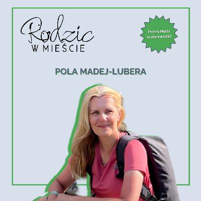 "Prawo powinno chronić interesy każdej ze stron-pracodawców i rodziców"- rozmowa z Polą Madej-Lubera
