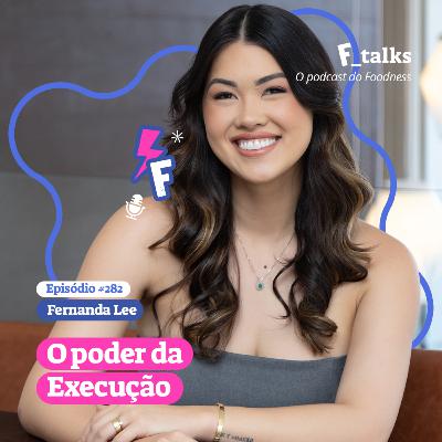 Fernanda Lee - O poder da Execução #282