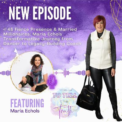 Episode #48: "Fierce Presence & Married Millionaires: Maria Echols' Transformative Journey from Dancer to Legacy-Building Coach" Episode #48: "Fierce Presence & Married Millionaires: Maria Echols' Transformative Journey from Dancer to Legacy-Building Coach"