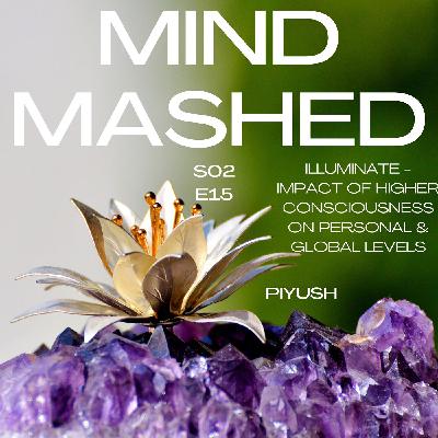 Illuminate Potential impact of higher consciousness on Personal and Global Levels