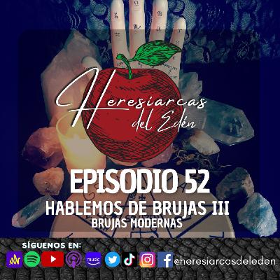 E52 - Hablemos de Brujas III: Brujas modernas