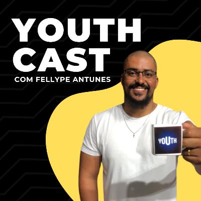 Fellype Antunes - YouthCast #02