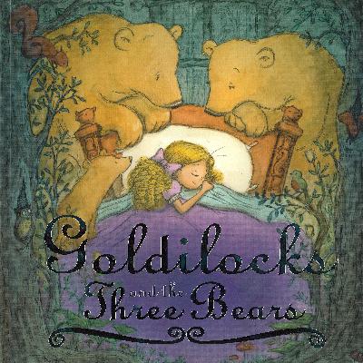 Goldilocks & The Three Bears