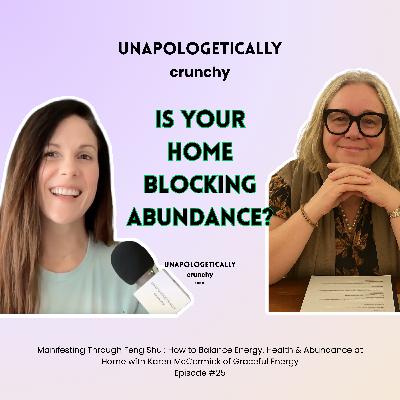 Manifesting Through Feng Shui: How to Balance Energy, Health & Abundance at Home with Karen McCormick of Graceful Energy