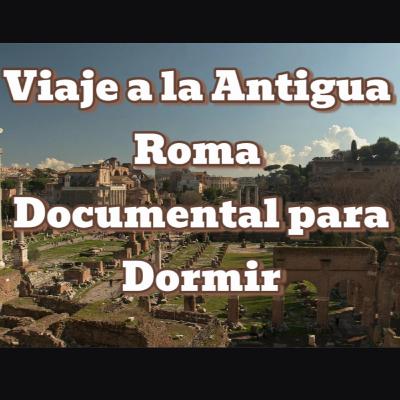 Viaje a la Antigua Roma – Documental para Dormir