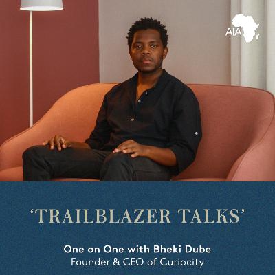 Trailblazer Talks - One on One with Bheki Dube, Curiocity