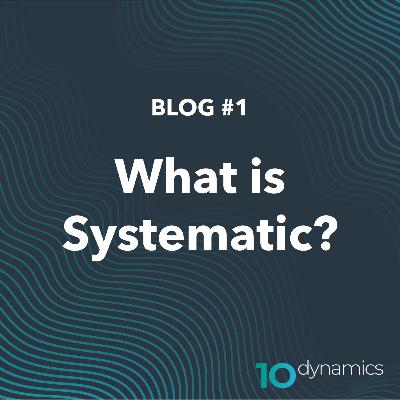 Blog: What is Systematic?