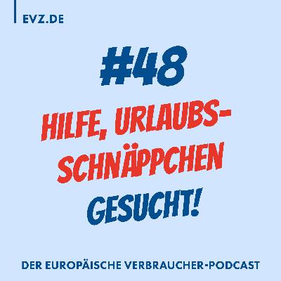 #48 Hilfe, Urlaubsschnäppchen gesucht!