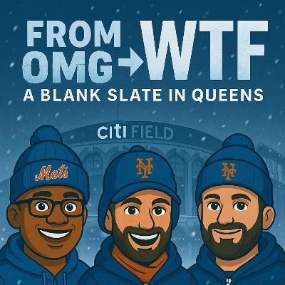 Episode 11: From OMG to WTF The End of the Mets We Knew
