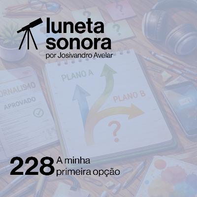 Luneta Sonora 228: A minha primeira opção