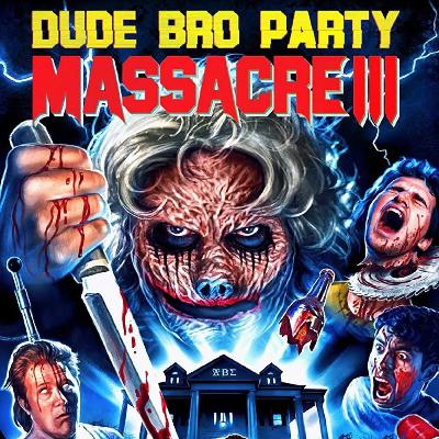 Dude Bro Party Massacre III