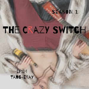 The Crazy Switch - S01E04 - Tang-eray The Crazy Switch - S01E04 - Tang-eray
