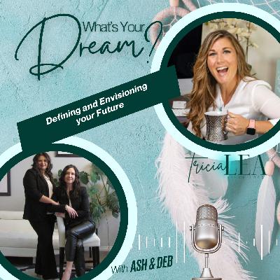 What’s Your Dream? The Launch Blueprint with Ash and Deb What’s Your Dream? The Launch Blueprint with Ash and Deb