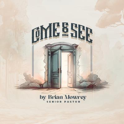Come & See | Kensington Church Audiocast with Brian