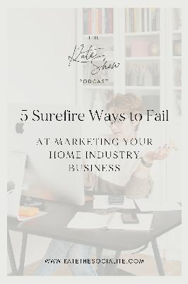 5 Surefire Ways to Fail at Marketing Your Home Industry Business 5 Surefire Ways to Fail at Marketing Your Home Industry Business