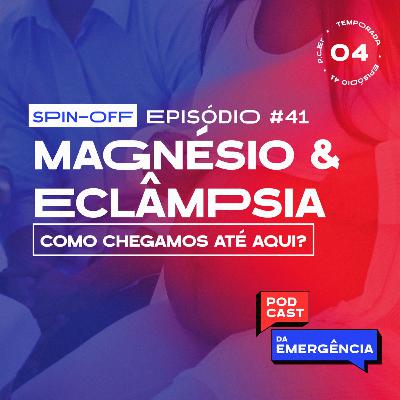 EP 41 - SPIN OFF: Sulfato de Magnésio & TÉTANO - Onde isso foi parar?