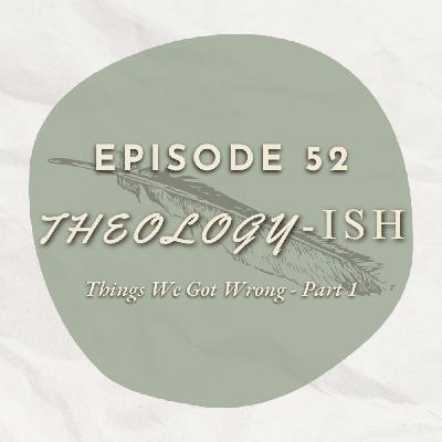 Things We Got Wrong - Part 1