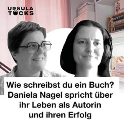 Wie schreibst du ein Buch? Daniela Nagel spricht über ihr Leben als Autorin und ihren Erfolg