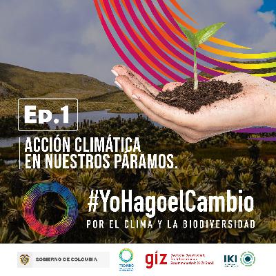 Ep. 1 Acción climática en nuestros páramos Ep. 1 Acción climática en nuestros páramos