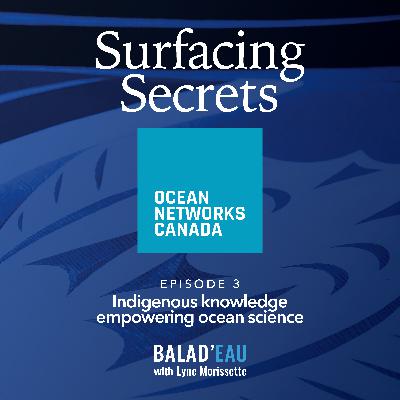 Surfacing secrets - Episode 3 - Indigenous Knowledge Empowering Ocean Science