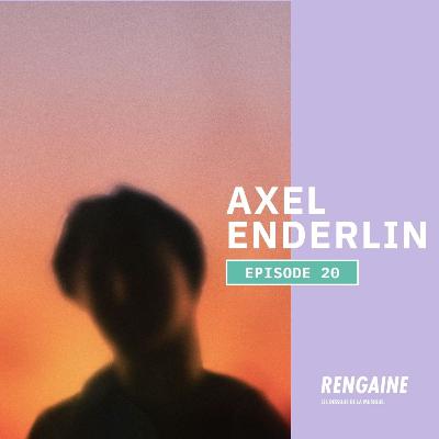 RENGAINE #20 TEASER : AXEL ENDERLIN