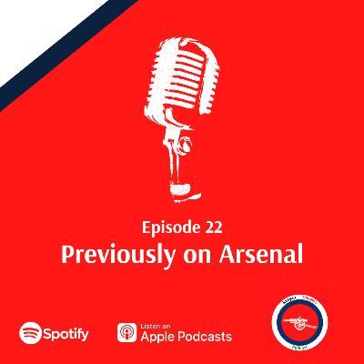 Episode 22 - Previously on Arsenal Episode 22 - Previously on Arsenal