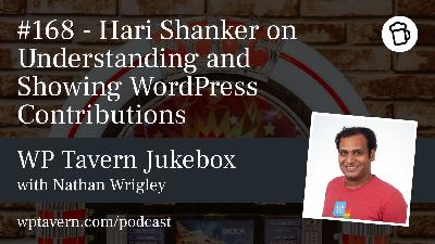 #168 – Hari Shanker on Understanding and Showing WordPress Contributions