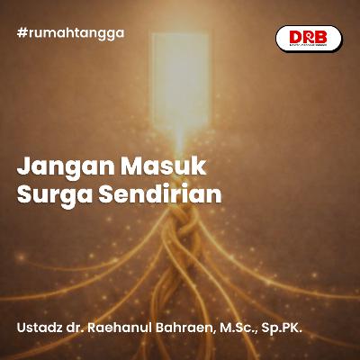 Jangan Masuk Surga Sendirian Jangan Masuk Surga Sendirian