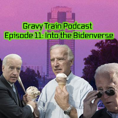 Ep.11 - Into the Bidenverse Ep.11 - Into the Bidenverse
