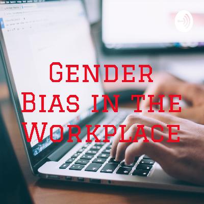 Gender Bias in the Workplace