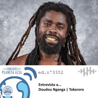 Los Sonidos del Planeta Azul 3352 - Entrevista a DOUDOU NGANGA y ERIC SIMONE, ‘Tokororo’ (22 01 2026) Los Sonidos del Planeta Azul 3352 - Entrevista a DOUDOU NGANGA y ERIC SIMONE, ‘Tokororo’ (22 01 2026)