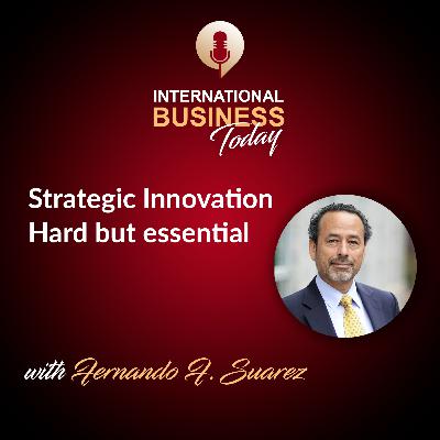S6E7: Strategic Innovation, hard but essential with Fernando Suarez