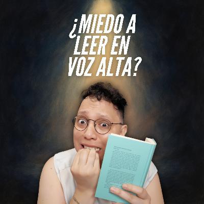 T9E12 😩 Miedo a leer en voz alta: ¿por qué te pasa y cómo superarlo?