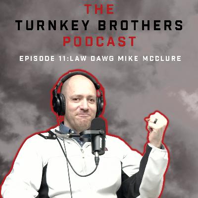 Episode 11: Law Dawg Mike McClure