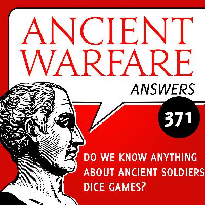 AWA371 - Do we know anything about ancient soldiers dice games?
