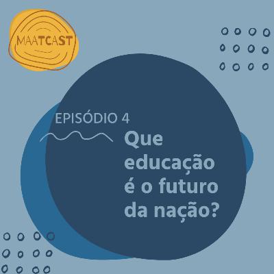 Que Educação É o Futuro da Nação?