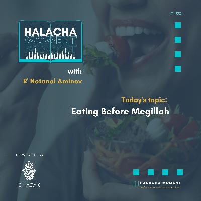Eating Before Meggilah - Halacha Moment