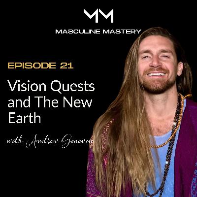 Ep. 21 | Vision Quests and The New Earth with Andrew Genovese