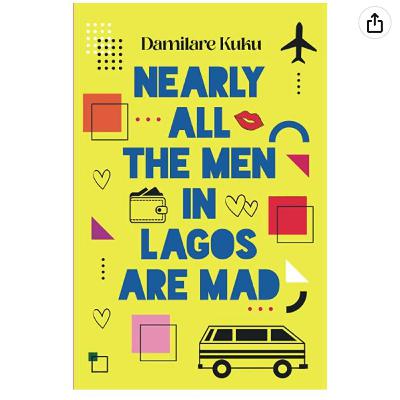 Nearly all the men in Lagos are mad by Damilare Kuku