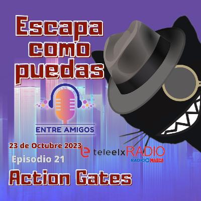 Escapa como puedas 21 - Action Gates