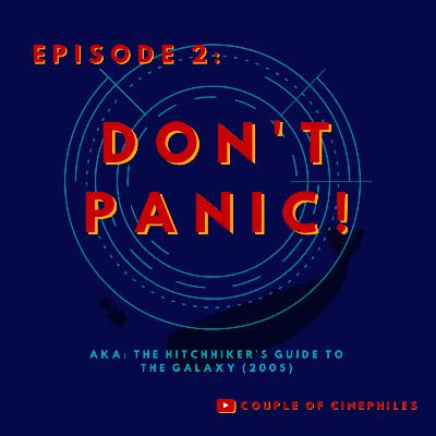 Episode 2 - Don't Panic! 'Hitchhiker's Guide To The Galaxy'