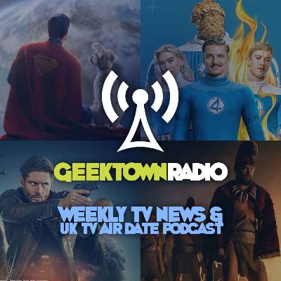 ‘Superman’, ‘Fantastic Four’, ‘Countdown’ & ‘Chief of War’ – Geektown Radio Episode 467