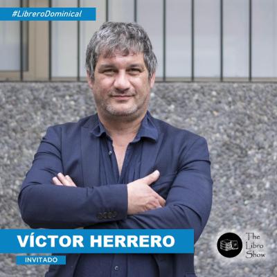 LIBRERO DOMINICAL #4: Víctor Herrero