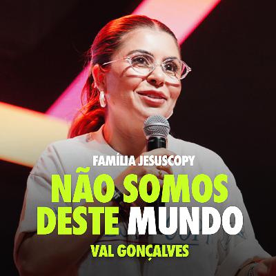 FILHOS DE DEUS EM UM MUNDO QUE NÃO É O NOSSO | Val Gonçalves FILHOS DE DEUS EM UM MUNDO QUE NÃO É O NOSSO | Val Gonçalves