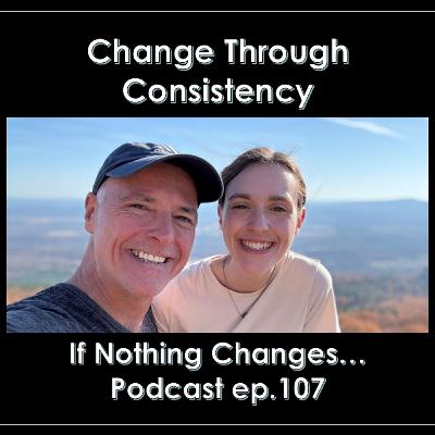 Change Through Consistency Change Through Consistency