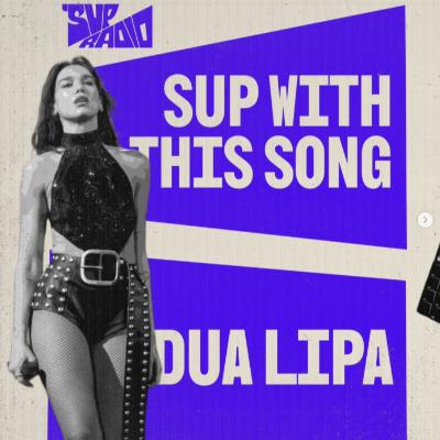 Sup With This Song : Dua Lipa Sup With This Song : Dua Lipa