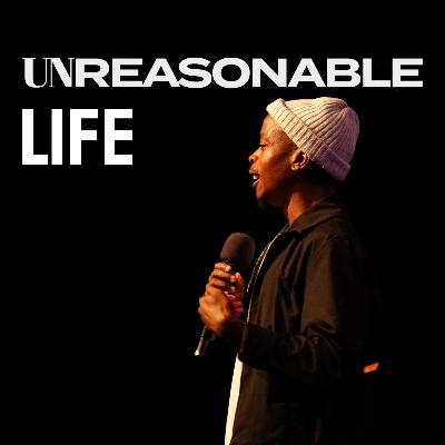 Unreasonable Life | Wanga Netsianda Unreasonable Life | Wanga Netsianda