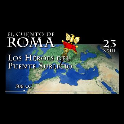 Episodio 23 – Los Héroes del Puente Sublicio Episodio 23 – Los Héroes del Puente Sublicio