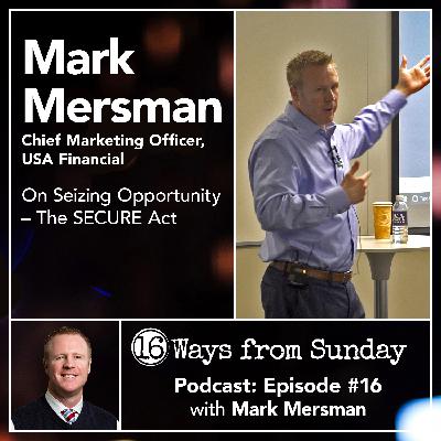 Ep. 16 – Mark Mersman: On Seizing Opportunity – The SECURE Act Ep. 16 – Mark Mersman: On Seizing Opportunity – The SECURE Act